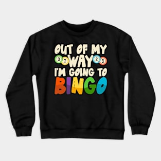 Out Of My Way I'm Going To Bingo  T shirt For Women Crewneck Sweatshirt